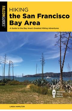 Hiking the San Francisco Bay Area: A Guide to the Bay Area's Greatest Hiking Adventures