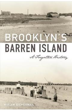 Brooklyn\'s Barren Island: A Forgotten History - Miriam Sicherman