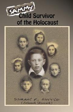 Sammy: Child Survivor of the Holocaust - Cheryl Gorder