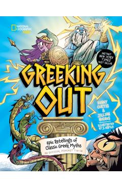 Greeking Out: 20 of the Greatest Stories in History from Greek Mythology - Jillian Hughes