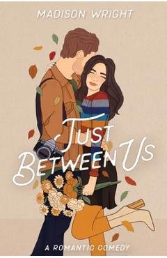 Just Between Us - Madison Wright