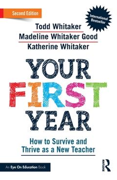 Your First Year: How to Survive and Thrive as a New Teacher - Todd Whitaker