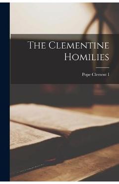 The Clementine Homilies - Pope Clement I