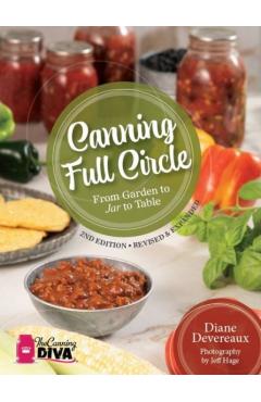 Canning Full Circle: From Garden to Jar to Table, Revised and Expanded Edition - Diane Deveraux - Imagine 1