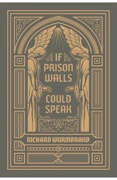 If Prison Walls Could Speak - Richard Wurmbrand