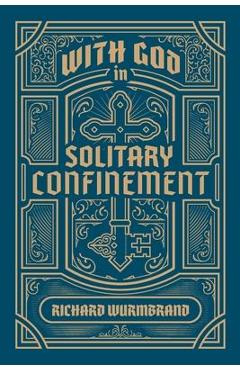 With God in Solitary Confinement - Richard Wurmbrand