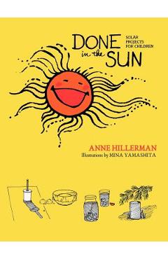 Done in the Sun: Solar Projects for Children - Anne Hillerman