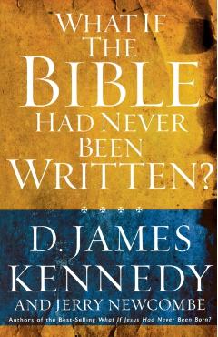 What if the Bible had Never been Written - D. James Kennedy