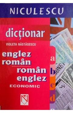 Dictionar economic englez-roman, roman-englez - Violeta Nastasescu