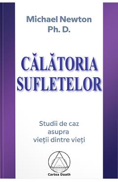 Calatoria sufletelor – Michael Newton calatoria poza bestsellers.ro