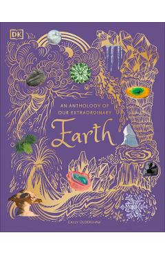 An Anthology of Our Extraordinary Earth - Cally Oldershaw
