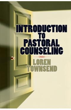 Introduction to Pastoral Counseling - Loren Townsend