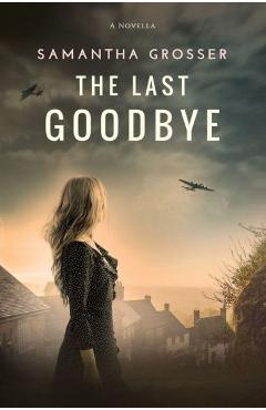 The last goodbye - samantha grosser