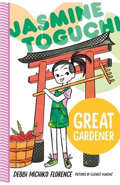 Jasmine Toguchi, Great Gardener - Debbi Michiko Florence