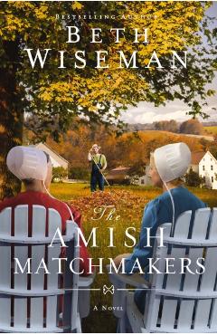 The Amish Matchmakers - Beth Wiseman