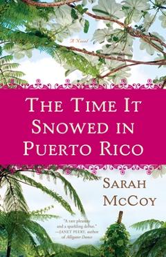 The Time It Snowed in Puerto Rico - Sarah Mccoy