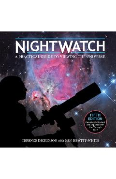 Nightwatch: A Practical Guide to Viewing the Universe - Terence Dickinson