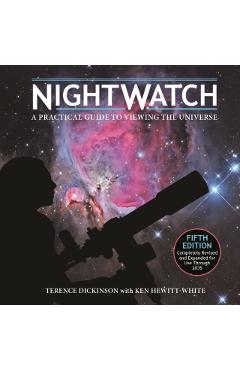 Nightwatch: A Practical Guide to Viewing the Universe - Terence Dickinson
