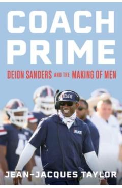 Coach Prime: Deion Sanders and the Making of Men - Jean-jacques Taylor