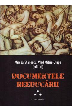 Documentele reeducarii Vol.3 – Mircea Stanescu, Vlad Mitric-Ciupe Documentele imagine 2022
