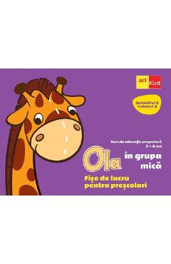 Ola In Grupa Mica 3-4 Ani Sem.2 Vol.4. Fise De Lucru Pentru Prescolari