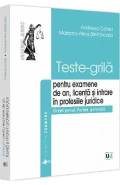 Teste-grila Pentru Examene De An, Licenta Si Intrare In Profesiile Juridice - Andreea Corsei, Mariana-alina Stefanoaia