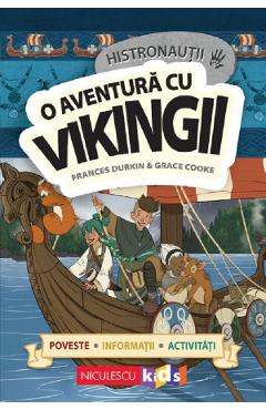 Histronautii. O aventura cu vikingii – Frances Durkin, Grace Cooke Activitati 2022