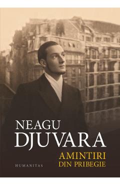 Amintiri din pribegie - neagu djuvara