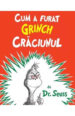 Cum a furat Grinch Craciunul - Dr. Seuss