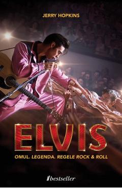 Elvis presley. omul. legenda. regele rock and roll - jerry hopkins