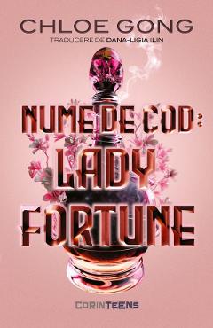 Nume de cod. Lady Fortune – Chloe Gong adolescenți imagine 2022