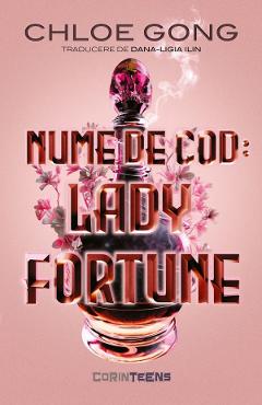 Nume de cod. lady fortune - chloe gong