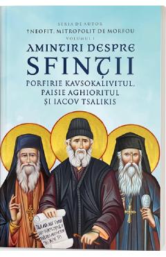 Amintiri despre Sfintii Porfirie Kavsokalivitul, Paisie Aghioritul si Iacov Tsalikis Vol.1 - Neofit - DOXOLOGIA