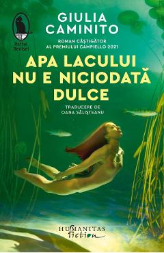 Apa lacului nu e niciodata dulce - Giulia Caminito - HUMANITAS