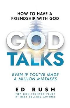 God Talks: How to Have a Friendship with God (Even if You\'ve Made a Million Mistakes) - Ed Rush