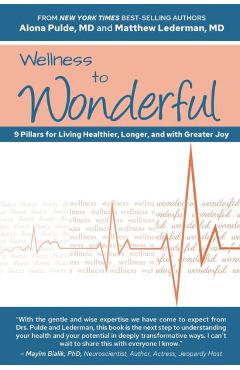 Wellness to Wonderful: 9 Pillars for Living Healthier, Longer, and with Greater Joy - Matthew Lederman