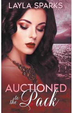 Auctioned to The Pack - Layla Sparks