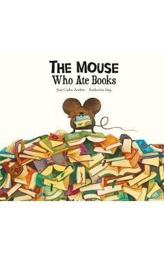 The Mouse Who Ate Books - José Carlos Andrés