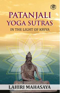 Patanjali Yoga Sutras: In the Light of Kriya - Lahiri Mahasaya