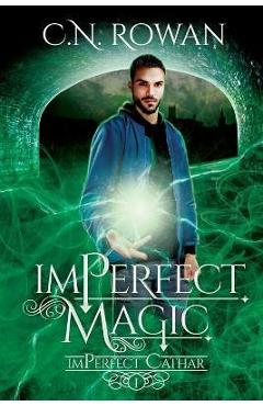 imPerfect Magic: A Darkly Funny Supernatural Suspense Mystery - C. N. Rowan