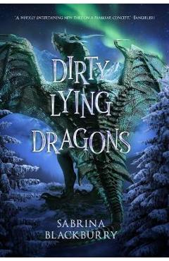 Dirty Lying Dragons - Sabrina Blackburry