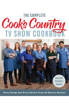The complete cook's country tv show cookbook: every recipe and every review from all sixteen seasons includes season 16 - america's test kitchen