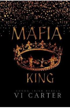 Mafia King: Dark Irish Mafia Arranged Marriage - Vi Carter