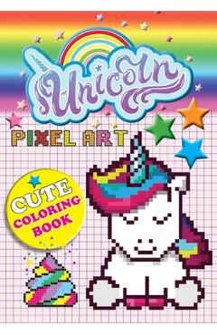 Unicorn Pixel Art: Color Unicorns By Numbers For Kids Ages 5-10 - Mickey Macintyre