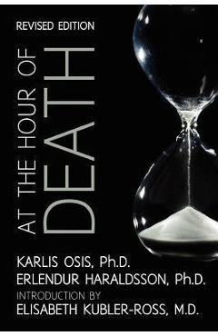 At the Hour of Death: A New Look at Evidence for Life After Death - Erlendur Haraldsson Ph. D.