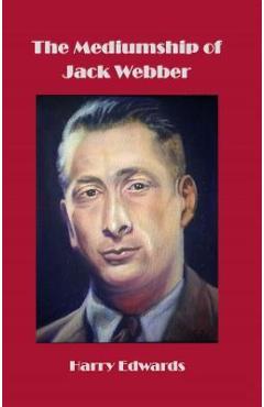 The Mediumship of Jack Webber - Harry Edwards