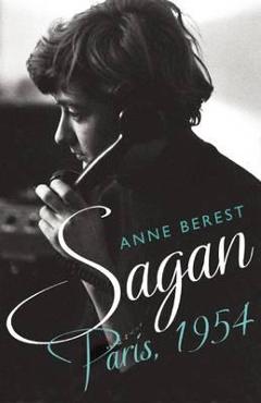 Sagan, Paris 1954 - Anne Berest