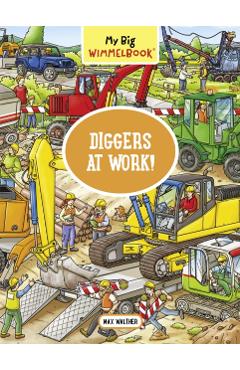 My Big Wimmelbook--Diggers at Work!: A Look-And-Find Book (Kids Tell the Story) - Max Walther