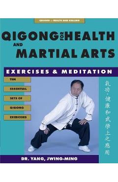 Qigong for Health & Martial Arts: Exercises and Meditation - Jwing-ming Yang