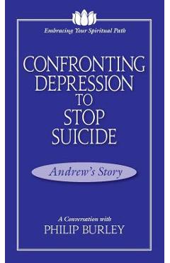 Confronting Depression to Stop Suicide: A Conversation with Philip Burley - Philip Burley